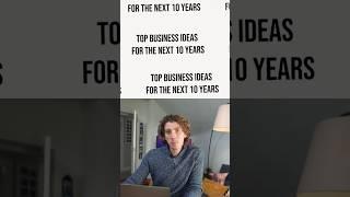 Top business ideas for the next 10 years