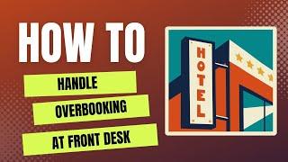 How to handle Overbooking at the Front desk