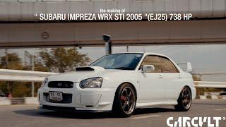 the making of " SUBARU IMPREZA WRX STI 2005 "(EJ25) 738 HP