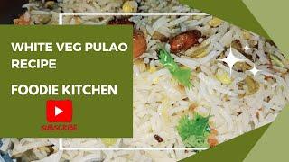 WHITE VEG PULAO RICE RECIPE (व्हेज पुलाव )| FOODIE KITCHEN | #viral #food #pulao #cooking