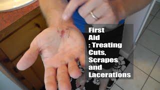 First Aid : Treating Cuts, Scrapes and Lacerations