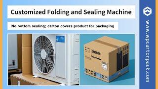 WIN-WIN PACK Customized Folding and Sealing Machine for Air Conditioners & Large Appliance Packaging