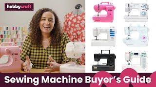 Choosing Your Sewing Machine | Hobbycraft