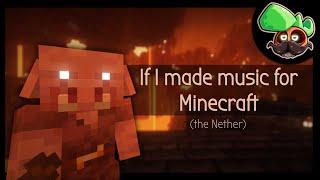 What If: I Made Music For Minecraft | The Nether