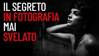 IL SEGRETO DELLA FOTOGRAFIA CHE NON TI SVELERANNO MAI