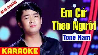 KARAOKE Em Cứ Theo Người Tone Nam - Beat Chuẩn Thiên Quang | Võ Hoàng Karaoke