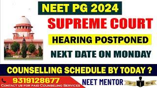 NEET PG 2024 ll Supreme Court Hearing is postponed to Monday ll Counseling Schedule may publish soon