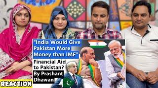 India Would Give Pakistan More Money Than IMF | India's Financial Aid To Pakistan? | Reaction!!