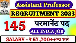 145 Assistant professor vacancy 2023 | Assistant professor vacancy 2023 | Assistant professor #jobs