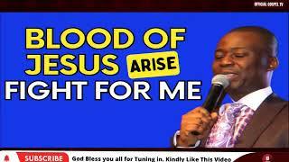 BLOOD OF JESUS ARISE & FIGHT FOR ME NOW BY - DR D.K OLUKOYA