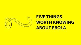 5 things worth knowing about the risks of Ebola