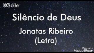 Silêncio de Deus - Jonatas Ribeiro (Letra)