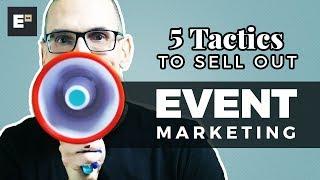 Event Marketing: 5 Tactics to Sell Out