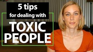 5 Tips for dealing with TOXIC PEOPLE