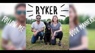 Ryker - Follow me & Door Way Manners