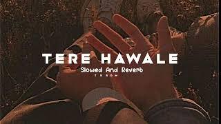 Tere Hawale ️ || Slowed And Reverb || #lofi #slowedandreverb #trending #lovesong #viral