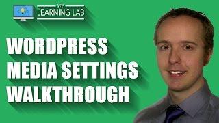 WordPress Media Settings Walkthrough - WordPress Admin Area Tutorial | WP Learning Lab