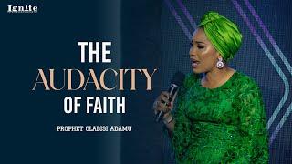 THE AUDACITY OF FAITH - PROPHET OLABISI ADAMU