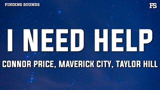 Connor Price, Maverick City, & Taylor Hill - I Need Help (feat. Nick Day) [Lyrics]