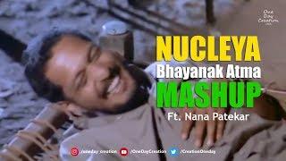 NUCLEYA - Bhayanak Atma Mashup - Ft. Nana Patekar | Krantiveer | One Day Creation Edits