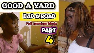 GOOD A YARD BAD A ROAD - JAMAICAN MOVIE | PART 4