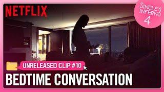 [Unreleased #10] Flirting before bed | Single's Inferno Season 4 | Netflix [ENG SUB]