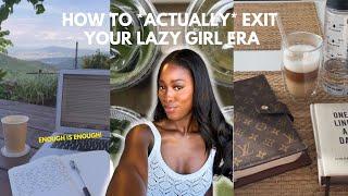 4 tips to actually exit your lazy girl era