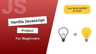 Turn Bulb On and Off Using JavaScript | Beginner JS Project