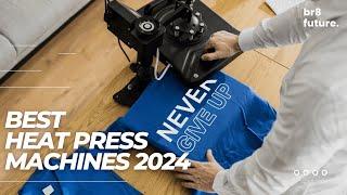 Best Heat Press Machines 2024  Top Heat Presses for Professionals and Hobbyists