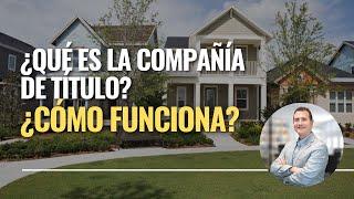 ¿Qué es La Compañía de Titulo? ¿Cómo funciona? Inversiones Inmobiliarias en Florida