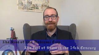 The Rise of the Medieval City - An Overview, From the fall of Rome to the 14th Century