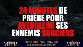 24 minute De Prière Pour Aveugler Ses Ennemis Sorciers - Samuel PANZU (Version ORIGINAL)