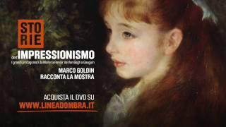 STORIE DELL'IMPRESSIONISMO. MARCO GOLDIN RACCONTA LA MOSTRA