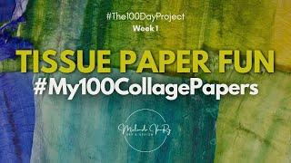 TISSUE PAPER FUN for Translucent Papers: #My100CollagePapers Week 1