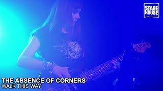 The Absence Of Corners - Walk This Way [Live @ StageHouse]