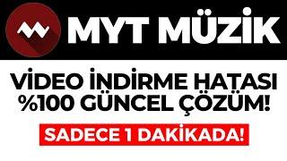 MYT Müzik Video İndirme Hatası Nasıl Çözülür? MYR Müzik Video İndirme Hatası Alıyorum Çözümü! GÜNCEL