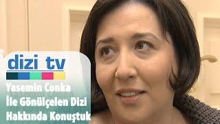 Gönülçelen dizi oyuncusu Yasemin Conka ile sohbetimiz - Dizi Tv 10. Bölüm