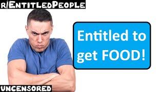 r/EntitledPeople | Ep. 57 | "Entitled to get FOOD!"