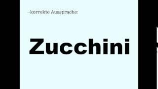 Korrekte Aussprache: Zucchini