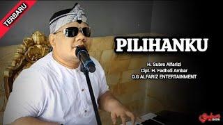 Pilihanku  ||  H. Subro Alfarizi  ||  Cipt. H. Fadholi Ambar