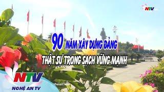 90 NĂM XÂY DỰNG ĐẢNG THẬT SỰ TRONG SẠCH, VỮNG MẠNH