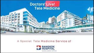 Tele-Medicine with doctors of almost all major dept. of Bangkok Hospital from Bangladesh