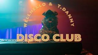 WELLHELLO & T.DANNY - DISCO CLUB - OFFICIAL MUSIC VIDEO