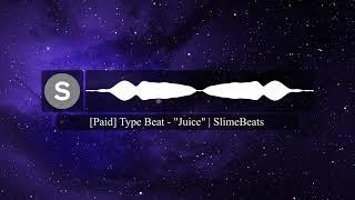 [Paid] "Juice" | Type Beat | SlimeBeats