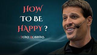 HOW TO BE HAPPY AND REMOVE NEGATIVE THOUGHTS IN ANY SITUATION- TONY ROBBINS MOTIVATION