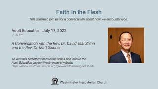 Faith in the Flesh: Rev. Dr. David Tsai Shinn - July 17, 2022