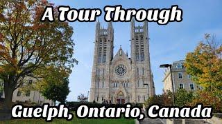 A Tour Through Guelph, Ontario, Canada 