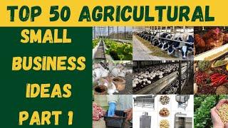 Top 50 Small Agricultural Business Ideas Part-I | Business ideas 2023 | Business ideas 2024