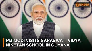 PM Modi visits Saraswati Vidya Niketan school in Guyana