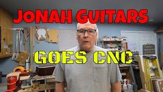 NEW TO CNC by JONAH GUITARS